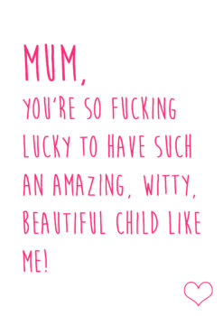 Mum You Are Lucky (Pink)