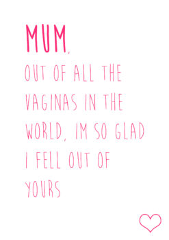 Mum, All The Vaginas Happy Yours