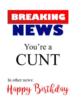 Breaking News Cunt - Happy Birthday