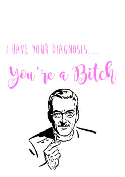 Diagnosis Bitch
