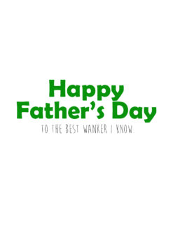 Happy Fathers Day - Best Wanker