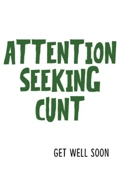Attention Seeking Cunt