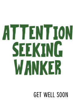 Attention Seeking Wanker