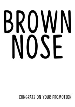 Brown Nose Promotion