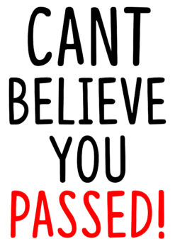 Cant Belive You Passed